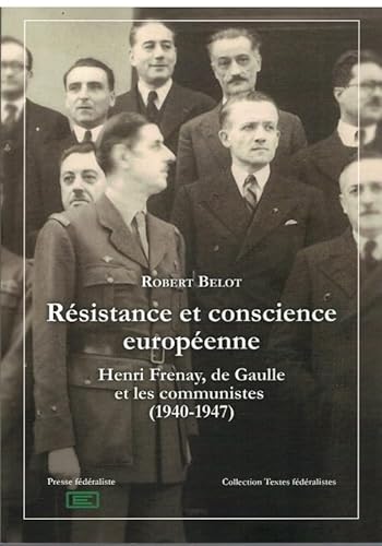 Stock image for Rsistance et conscience europenne: Henri Frenay, de Gaulle et les communistes (1940-1947) for sale by Ammareal