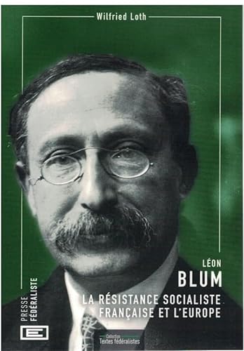 Beispielbild fr Lon Blum - La Rsistance socialiste franaise et l'Europe zum Verkauf von Gallix