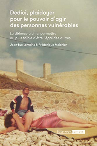 Stock image for Dedici - Plaidoyer pour le Pouvoir d'Agir des Personnes Vulnerables. la Defense Ultime, Permettre au for sale by medimops