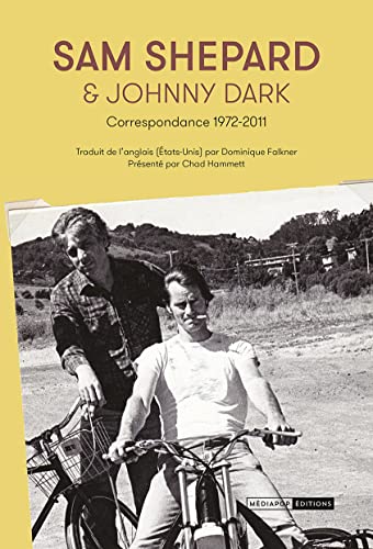 Imagen de archivo de Sam Shepard & Johnny Dark: Correspondance 1972-2011 a la venta por Gallix