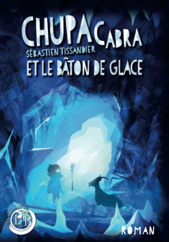 Beispielbild fr Chupacabra et le bton de glace (French Edition) zum Verkauf von GF Books, Inc.