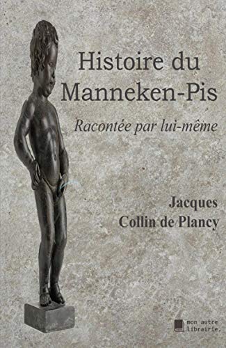 Imagen de archivo de histoire du manneken-pis ; raconte par lui-mme a la venta por Chapitre.com : livres et presse ancienne