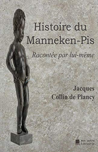 Stock image for histoire du manneken-pis ; raconte par lui-mme for sale by Chapitre.com : livres et presse ancienne