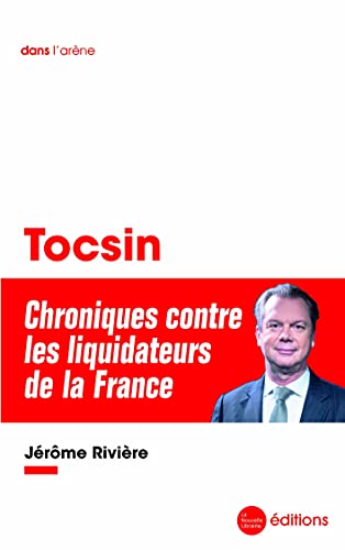 Beispielbild fr Tocsin: Chroniques contre les liquidateurs de la France zum Verkauf von Ammareal