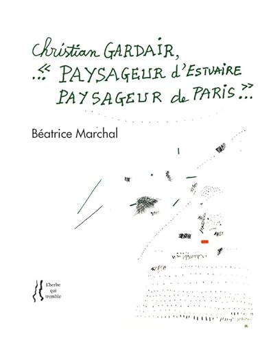 Imagen de archivo de Christian Gardair, paysageur d'estuaire paysageur de Paris a la venta por Gallix