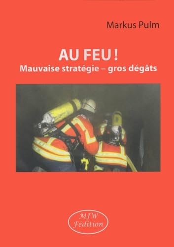 Beispielbild fr Au Feu ! : Mauvaise Stratgie, Gros Dgts zum Verkauf von RECYCLIVRE