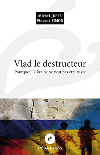 Stock image for Vlad le destructeur: Pourquoi l?Ukraine ne veut pas tre russe for sale by Librairie Th  la page