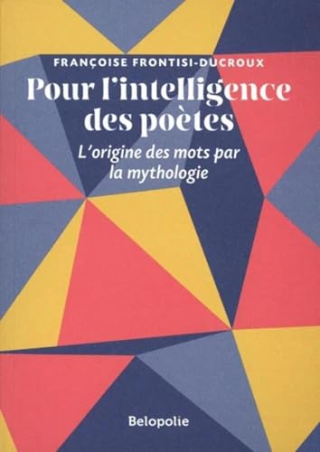 Beispielbild fr Pour l'intelligence des potes: L'origine des mots par la mythologie zum Verkauf von Gallix