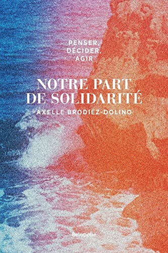 Imagen de archivo de Penser, dcider, agir: Notre part de solidarit a la venta por Ammareal