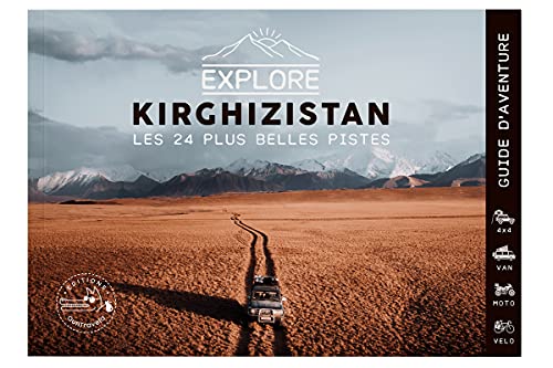 Stock image for Explore Kirghizistan, les 24 plus belles pistes 4x4, van, moto et vlo: Guide de voyage Kirghizstan, Asie Centrale [Broch] Olivia Casari; Victor Michaud et OunTravela for sale by BIBLIO-NET