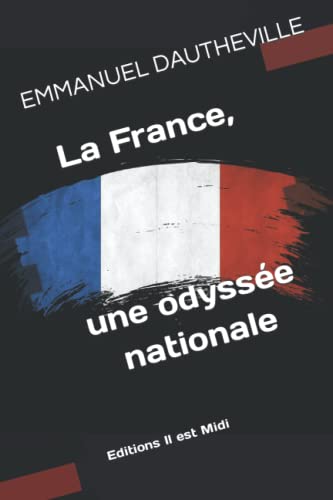 Imagen de archivo de LA FRANCE UNE ODYSEE NATIONNALE a la venta por medimops