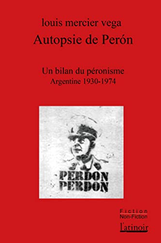 Beispielbild fr Autopsie de Pern: Un bilan du pronisme (Argentine 1930 - 1974) zum Verkauf von Gallix