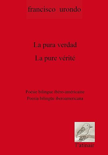 Imagen de archivo de La pure vrit / La pura verdad: Anthologie potique bilingue / Antologa potica bilinge a la venta por Gallix