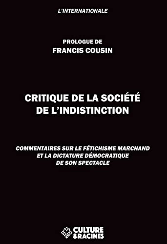 Beispielbild fr Critique De La Socit De L'indistinction : Commentaires Sur Le Ftichisme Marchand Et La Dictature zum Verkauf von RECYCLIVRE