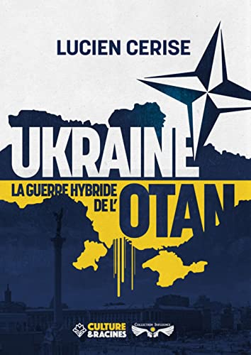 Beispielbild fr UKRAINE, la guerre hybride de l OTAN [Broch] Cerise, Lucien zum Verkauf von BIBLIO-NET