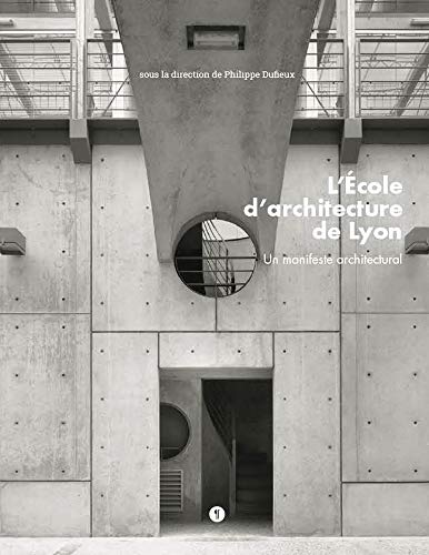 Beispielbild fr L?Ecole d?architecture de Lyon : Un manifeste architectural zum Verkauf von ECOSPHERE