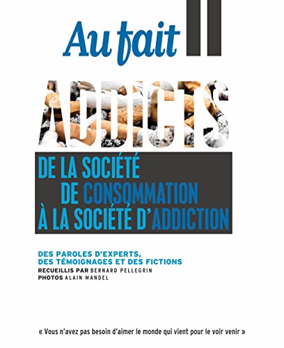 Stock image for Au Fait : Addicts - sept - oct 2022: De la socit de consommation  la socit d'addiction for sale by Ammareal