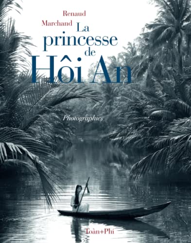 Imagen de archivo de La Princesse de Hi An: Photographies (French Edition) a la venta por GF Books, Inc.