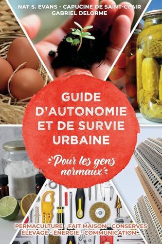 Stock image for Guide d'Autonomie et de Survie Urbaine: (pour les gens normaux) (French Edition) for sale by GF Books, Inc.