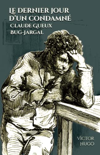 Stock image for Le dernier jour d'un condamn - Claude Gueux - Bug-Jargal: - Edition illustre par 38 gravures (French Edition) for sale by Books Unplugged