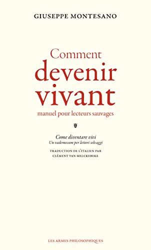 Beispielbild fr Comment devenir vivant: Manuel pour lecteurs sauvages zum Verkauf von Gallix