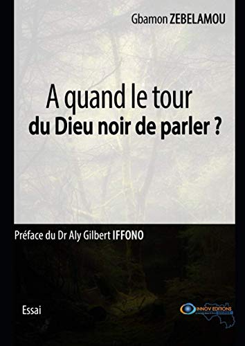 Stock image for A quand le tour du Dieu noir de parler? (Essai) (French Edition) for sale by GF Books, Inc.