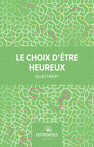 Beispielbild fr LE CHOIX D'TRE HEUREUX [Broch] Farcet, Gilles zum Verkauf von BIBLIO-NET