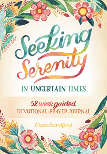Stock image for Seeking Serenity In Uncertain Times: 52 Week Guided Devotional Prayer Journal for sale by Front Cover Books