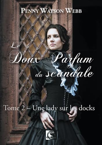 Beispielbild fr Le doux parfum du scandale, Une lady sur les docks Tome 2 Watson webb, Penny zum Verkauf von BIBLIO-NET