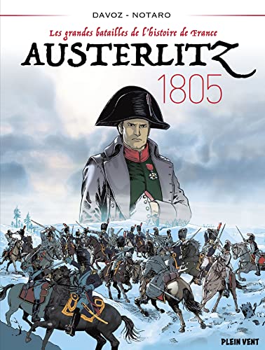 Beispielbild fr Les Grandes Batailles De L'histoire De France. Vol. 2. Austerlitz : 1805 zum Verkauf von RECYCLIVRE