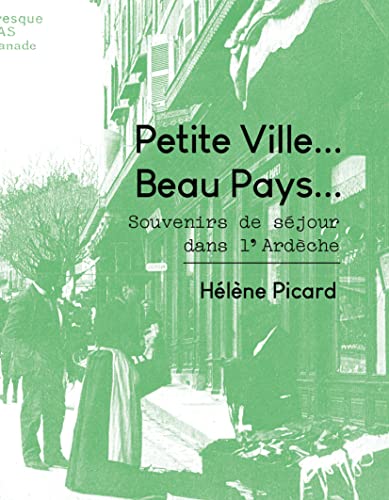 Imagen de archivo de Petite ville. Beau pays.: Souvenirs de sjour dans l'Ardche (2022) a la venta por Gallix