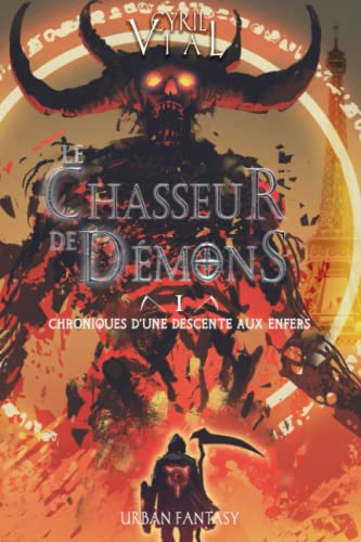 Beispielbild fr LE CHASSEUR DE DMONS - TOME 1 -: CHRONIQUES D'UNE DESCENTE AUX ENFERS zum Verkauf von medimops
