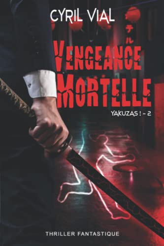 Beispielbild fr Vengeance Mortelle: Yakuzas ! - 2 - (thriller Fantastique) zum Verkauf von RECYCLIVRE