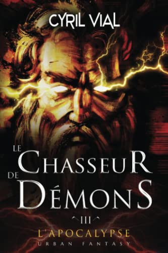 Beispielbild fr Le chasseur de dmons - Tome 3 -: L'Apocalypse (French Edition) zum Verkauf von Books Unplugged
