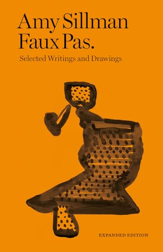 Stock image for Amy Sillman: Faux Pas: Selected Writings and Drawings (Expanded Edition) for sale by California Books