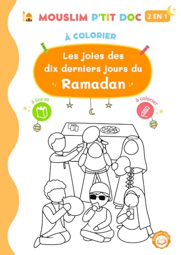 Beispielbild fr Les joies des dix derniers jours du Ramadan (Livre 2en1 :  lire et  colorier pour les Petits Mouslims) (Les Petits Mouslims  la dcouverte du Ramadan) (French Edition) zum Verkauf von Books Unplugged