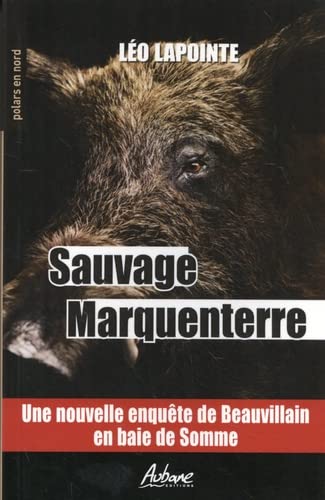 Stock image for SAUVAGE MARQUENTERRE: UNE NOUVELLE ENQUETE DE BEAUVILLAIN EN BAIE DE SOMME for sale by medimops