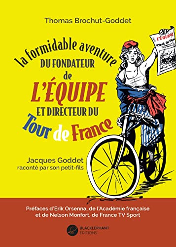 Imagen de archivo de La Formidable aventure du fondateur de L'Equipe et directeur du Tour de France, Jacques Goddet racont par son petit-fils a la venta por Ammareal