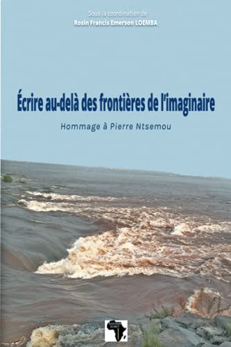 Stock image for Ecrire au-del des frontires de l'imaginaire: Hommage  Pierre Ntsemou (French Edition) for sale by Lucky's Textbooks