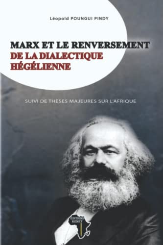 Stock image for MARX ET LE RENVERSEMENT DE LA DIALECTIQUE HGLIENNE SUIVI DE THSES MAJEURES SUR L'AFRIQUE (French Edition) for sale by GF Books, Inc.