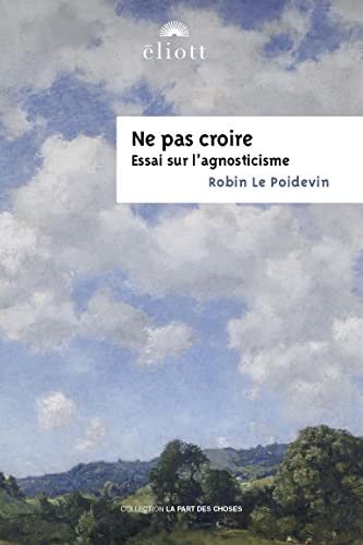 Imagen de archivo de Ne pas croire: Essai sur l'agnosticisme a la venta por medimops