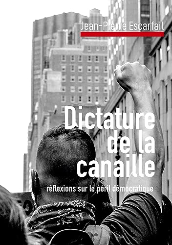 Beispielbild fr Dictature De La Canaille : Rflexions Sur Le Pril Dmocratique zum Verkauf von RECYCLIVRE