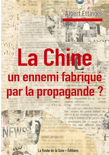 Stock image for La Chine : un ennemi fabriqu par la propagande ? for sale by BuchWeltWeit Ludwig Meier e.K.