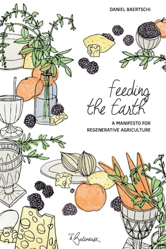 Imagen de archivo de Feeding the earth: A Manifesto for Regenerative Agriculture a la venta por GF Books, Inc.