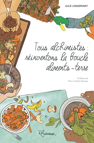 Beispielbild fr Tous alchimistes : rinventons la boucle aliments-terre zum Verkauf von Gallix