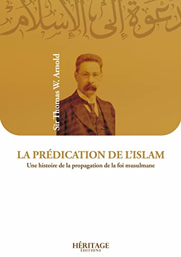 Beispielbild fr La Prdication De L'islam : Une Histoire De La Propagation De La Foi Musulmane zum Verkauf von RECYCLIVRE