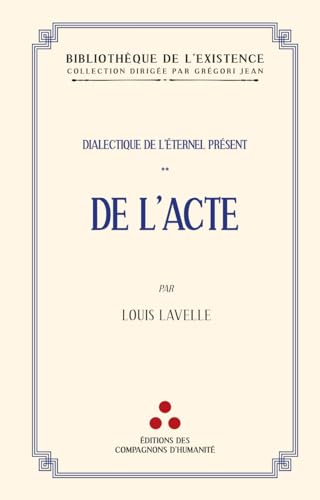 Stock image for De l'acte: Dialectique de l'ternel prsent 2 for sale by Gallix