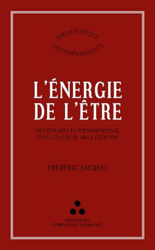 Stock image for L'nergie de l'tre: Mtaphysique et phnomnologie dans l'?uvre de Mikel Dufrenne for sale by Gallix