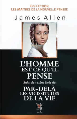 Beispielbild fr L'HOMME EST CE QU'IL PENSE: Matriser ses penses pour faonner sa personnalit (French Edition) zum Verkauf von Book Deals