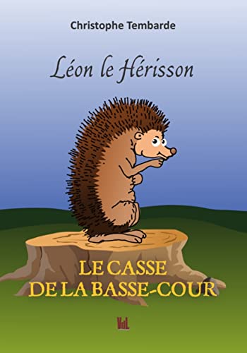 Beispielbild fr Lon le hrisson Le casse de la basse-cour zum Verkauf von medimops